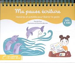 Ma pause écriture : histoires et activités pour libérer le geste : dès 5 ans