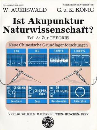 Ist Akupunktur Natur-Wissenschaft?, in 2 Tln., Tl.A : Zur Theorie (Physiologie) der Akupunktur