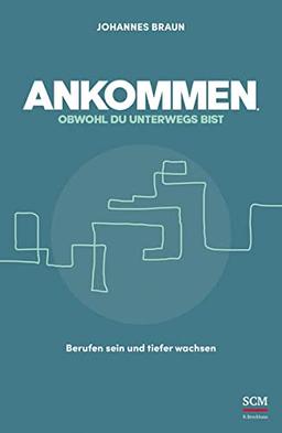 Ankommen, obwohl du unterwegs bist: Berufen sein und tiefer wachsen