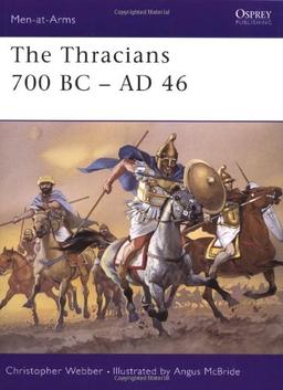 The Thracians 700 BC-AD 46 (Men-at-Arms)