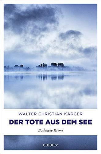 Der Tote aus dem See: Bodensee Krimi