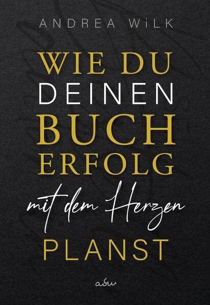 Wie du deinen Bucherfolg mit dem Herzen planst. (sei bestseller autor:in)