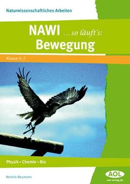 NAWI  so läuft's: Bewegung, 5. bis 7. Klasse: Physik, Chemie, Bio