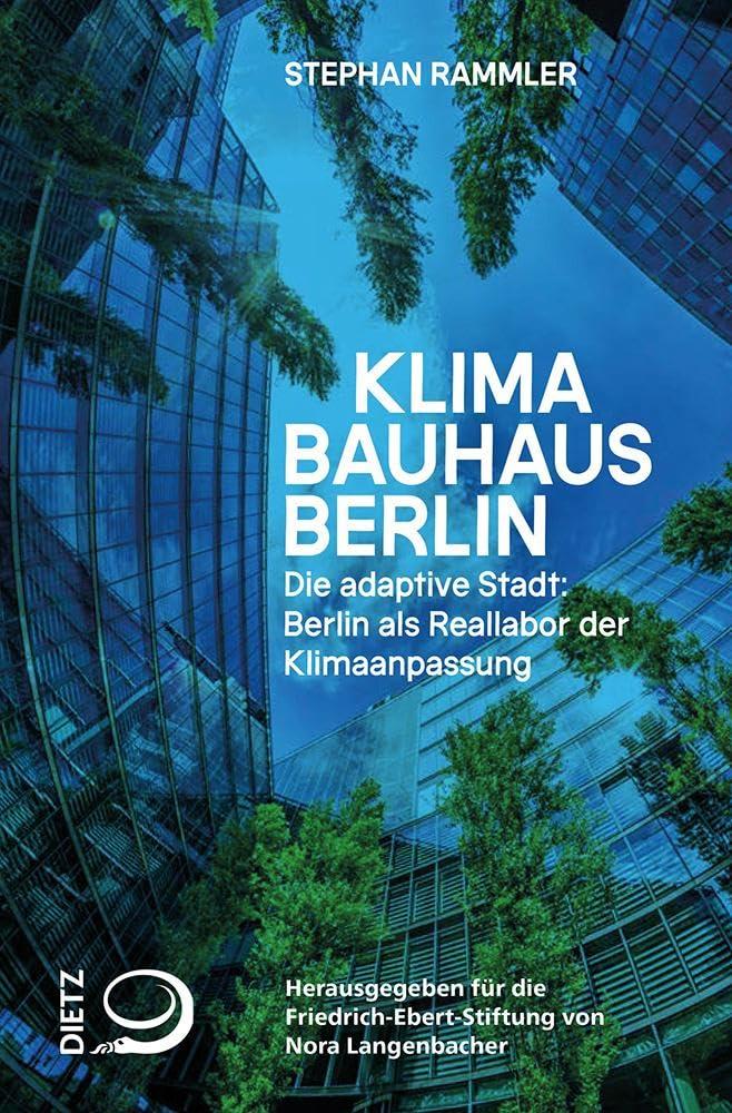 Klimabauhaus Berlin: Die adaptive Stadt: Berlin als Reallabor der Klimaanpassung