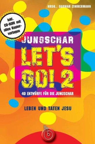 Jungschar let's go! Band 2: Leben und Taten Jesu. 40 Entwürfe für die Jungschar