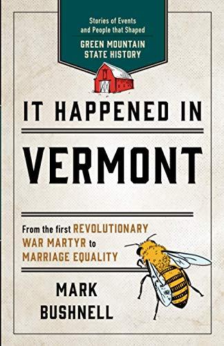 It Happened in Vermont: Stories of Events and People that Shaped Green Mountain State History, Second Edition