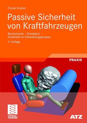 Passive Sicherheit von Kraftfahrzeugen: Biomechanik - Simulation  - Sicherheit im Entwicklungsprozess (ATZ/MTZ-Fachbuch)