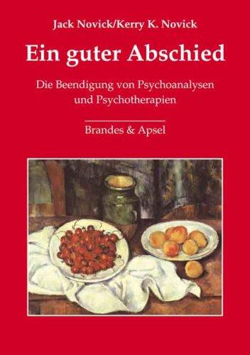 Ein guter Abschied: Die Beendigung von Psychoanalysen und Psychotherapien