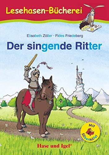 Der singende Ritter / Silbenhilfe: Schulausgabe (Lesen lernen mit der Silbenhilfe)