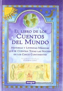 El gran libro de los cuentos del mundo : una selección de cuentos, mitos y leyendas tradicionales de los cinco continenetes (COFRE ENCANTADO, Band 17)