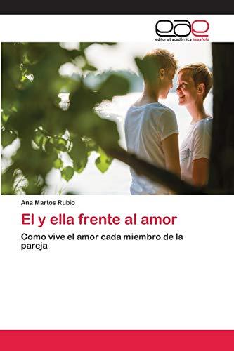 El y ella frente al amor: Como vive el amor cada miembro de la pareja