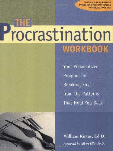 The Procrastination Workbook: Your Personalized Program for Breaking Free from the Patterns That Hold You Back