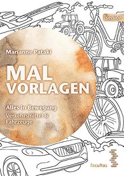 Malvorlagen: Alles in Bewegung. Verkehrsmittel & Fahrzeuge (facultas senior)