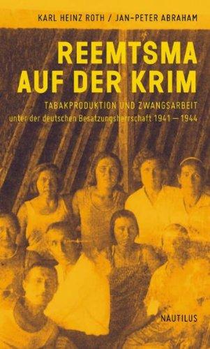 Reemtsma auf der Krim: Tabakproduktion und Zwangsarbeit unter der deutschen Besatzungsherrschaft 1941-1944