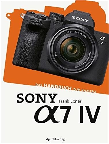 Sony Alpha 7 IV: Das Handbuch zur Kamera (dpunkt.kamerabuch)