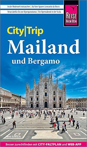 Reise Know-How CityTrip Mailand und Bergamo: Reiseführer mit Stadtplan und kostenloser Web-App