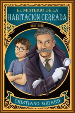 El misterio de la habitación cerrada: Un emocionante libro de misterio juvenil. Una aventura llena de suspense y de increíbles cambios de guion