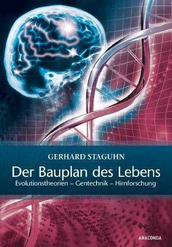 Der Bauplan des Lebens: Evolutionstheorien, Gentechnik, Hirnforschung