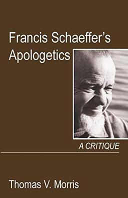 Francis Schaeffer’s Apologetics: A Critique