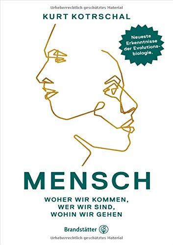 Mensch: Woher wir kommen, wer wir sind, wohin wir gehen