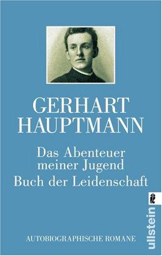 Das Abenteuer meiner Jugend / Buch der Leidenschaft: Autobiographische Romane