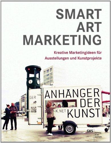 SMART ART MARKETING: Kreative Marketingideen für Ausstellungen und Kunstprojekte