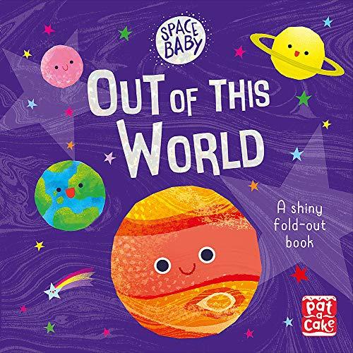 Out of this World: A first shiny fold-out book about space! (Space Baby, Band 1)