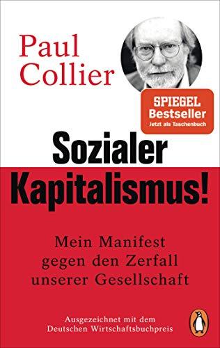 Sozialer Kapitalismus!: Mein Manifest gegen den Zerfall unserer Gesellschaft - Mit einem exklusiven Vorwort für die deutsche Ausgabe