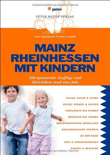 Mainz Rheinhessen mit Kindern: 350 Ausflüge & Aktivitäten rund ums Jahr