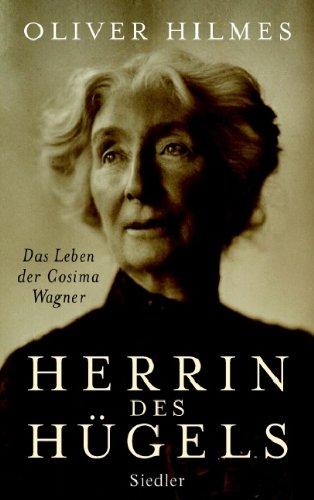 Herrin des Hügels: Das Leben der Cosima Wagner