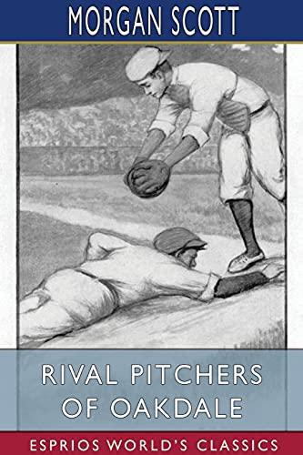 Rival Pitchers of Oakdale (Esprios Classics)