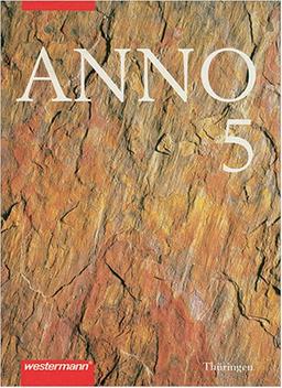 Anno - Geschichte für Gymnasien in Thüringen: ANNO für Gymnasien in Thüringen: 5. Schuljahr: Von der Vorgeschichte bis zum antiken Griechenland