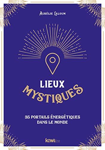 Lieux mystiques : 35 portails occultes à travers le monde