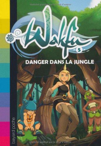 Wakfu. Vol. 5. Danger dans la jungle