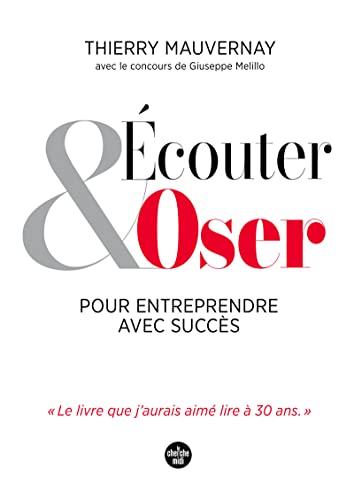 Ecouter & oser pour entreprendre avec succès