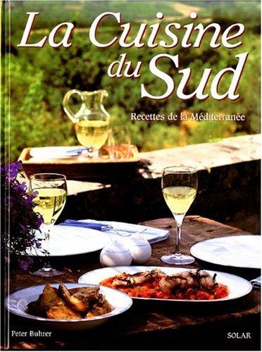 La cuisine du Sud : recettes de la Méditerranée