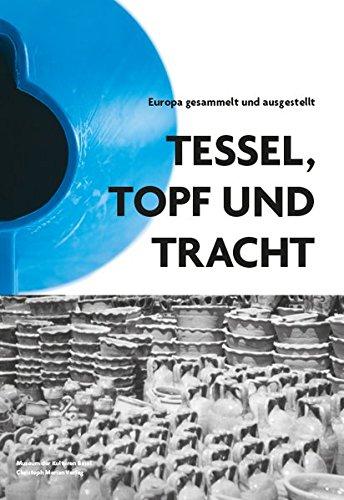 Tessel, Topf und Tracht: Europa gesammelt und ausgestellt