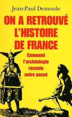 On a retrouvé l'histoire de France : comment l'archéologie raconte notre passé