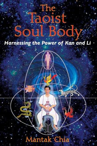 The Taoist Soul Body: Harnessing the Power of Kan and Li