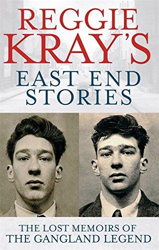 Reggie Kray's East End Stories: The Lost Memoirs of the Gangland Legend