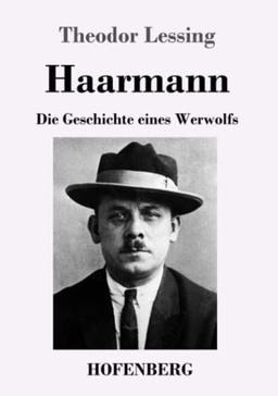 Haarmann: Die Geschichte eines Werwolfs