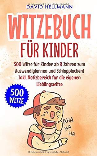 WITZEBUCH FÜR KINDER: 500 Witze für Kinder ab 8 Jahren zum Auswendiglernen und Schlapplachen! Inkl. Notizbereich für die eigenen Lieblingswitze