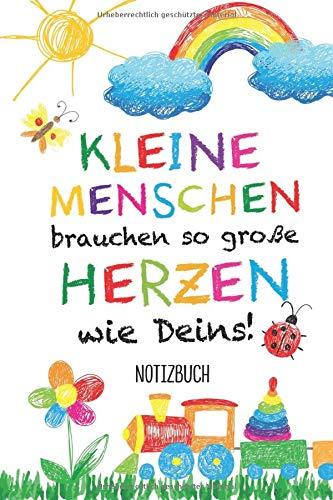 Kleine Menschen brauchen so große Herzen wie Deins: Erzieherin Geschenk Notizbuch | Abschiedsgeschenk für Erzieher, Tagesmutter oder Kindergärtner | Persönlich signieren und verschenken