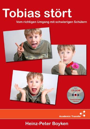 Tobias stört - Vom richtigen Umgang mit schwierigen Schülern - Eine Auswahl erprobter Regeln & Übungen zum Verhaltenstraining in der Grundschule