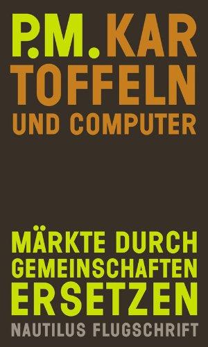 Kartoffeln und Computer. Märkte durch Gemeinschaften ersetzen