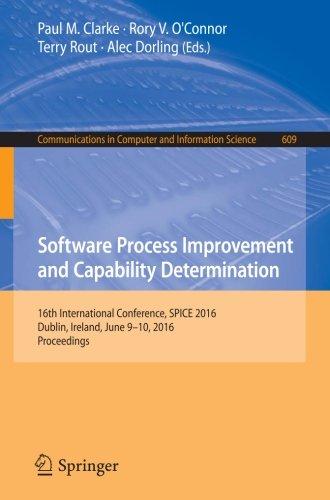 Software Process Improvement and Capability Determination: 16th International Conference, SPICE 2016, Dublin, Ireland, June 9-10, 2016, Proceedings (Communications in Computer and Information Science)