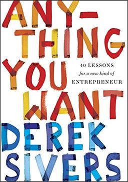 Anything You Want: 40 Lessons for a New Kind of Entrepreneur