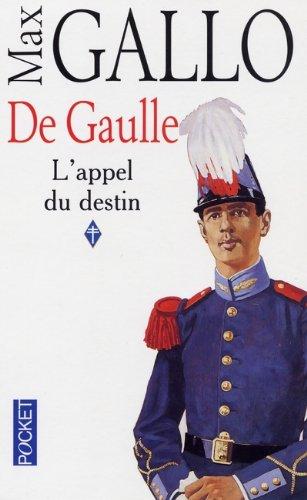 De Gaulle. Vol. 1. L'appel du destin