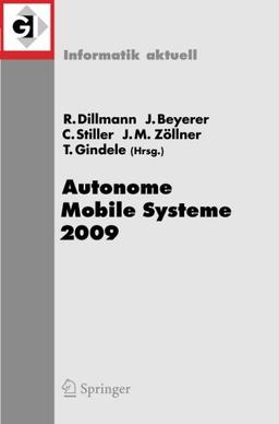 Autonome Mobile Systeme 2009: 21. Fachgespräch Karlsruhe, 3/4. Dezember 2009 (Informatik aktuell) (German and English Edition)