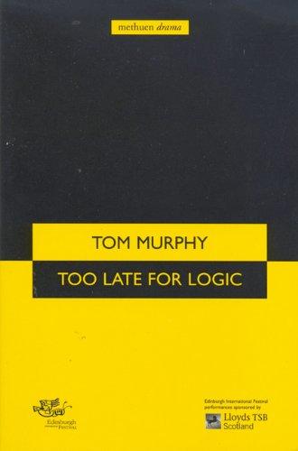 Too Late for Logic (Methuen Modern Plays)